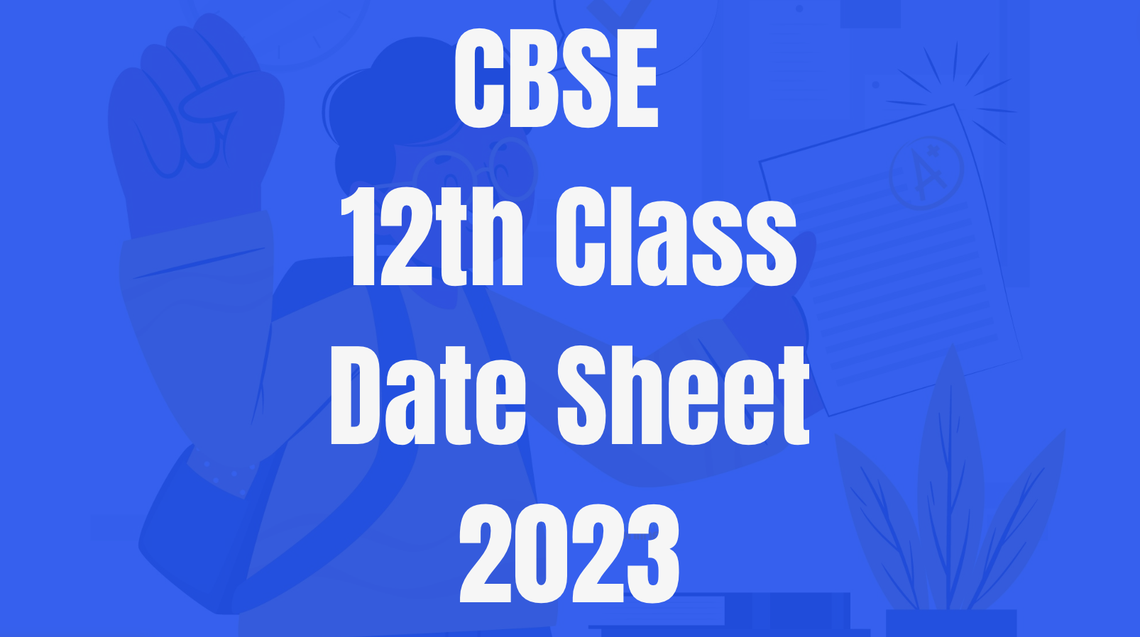 cbse date sheet 2023 class 12, cbse class 12 date sheet 2023, cbse date sheet 2023 class 12,